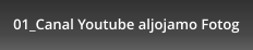 01_Canal Youtube aljojamo Fotog